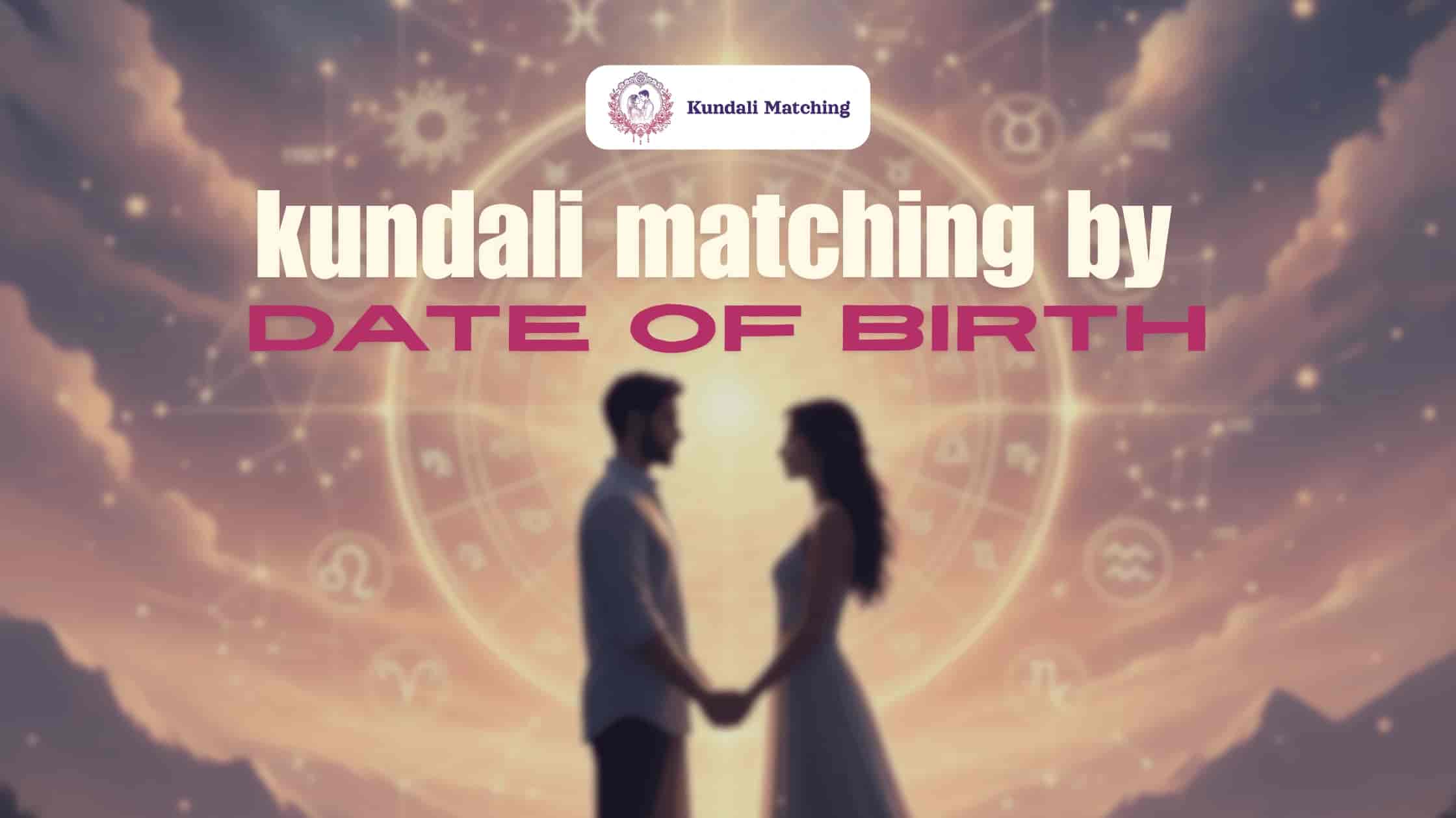 Kundali Matching By Date Of Birth Kundali Matching By Date Of Birth