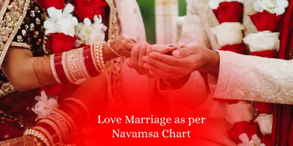 Love and Marriage Predictions Using Your Navamsa Chart